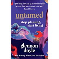 Untamed: Stop Pleasing- Start Living: THE NO.1 SUNDAY TIMES BESTSELLER (English Edition)